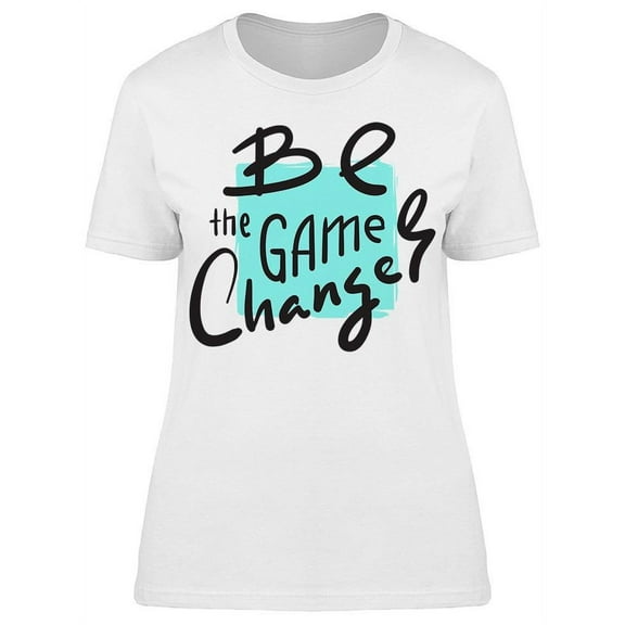 Be The Game Changer Graphic T-Shirt Women -Image by Shutterstock, Female 3X-Large