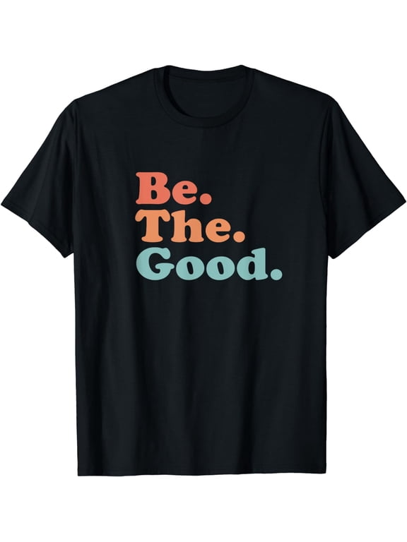 Be The Good - Be Kind - Positive Quote / Saying - Classic T-Shirt