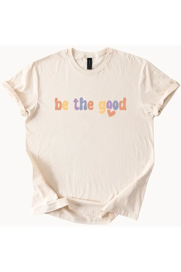 Be The Good Shirt Positive Graphic Tee Kind Vibes Top Unisex S-5XL Hot Trending Shirt, Vintage Birthday Gift