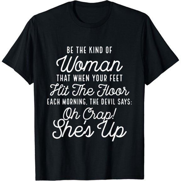 Be The Kind Of Woman The Devil Is Scared Of Funny T Shirt