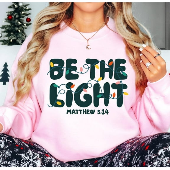Be The Light Christmas Shirt, Matthew 5:14 Christian Xmas Shirt, Family Christmas Sweatshirt