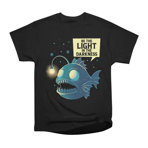 Be The Light In The Darkness Anglerfish T-Shirt Tee Gift For Him Merch For Her Apparel For