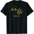 thumbnail image 1 of Be The Light Matthew 5:14 Christian Bible Verse Proverbs T-Shirt, 1 of 4