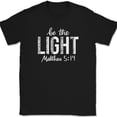thumbnail image 1 of Be The Light Matthew 5 14 T-Shirt Christian Jesus Praise Worship God Text Tee - Black, 5XL, 1 of 1