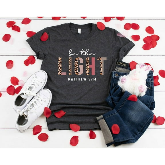 Be The Light Shirt, Religious Shirt, Christian Shirts, Church Shirt, Be The Light Inspirational Shirt, Be The Good Shirt, Christian Shirt