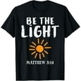 thumbnail image 1 of Be The Light Sun Matthew 5:14 Bible Christian Men Women Kids T-Shirt, 1 of 4