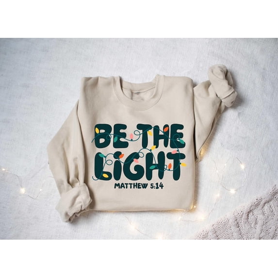 Be The Light Sweatshirt, Religious Christmas Sweatshirt, Christian Holiday Sweater, Faith Based Gift, Christmas Gifted, Festive Apparel