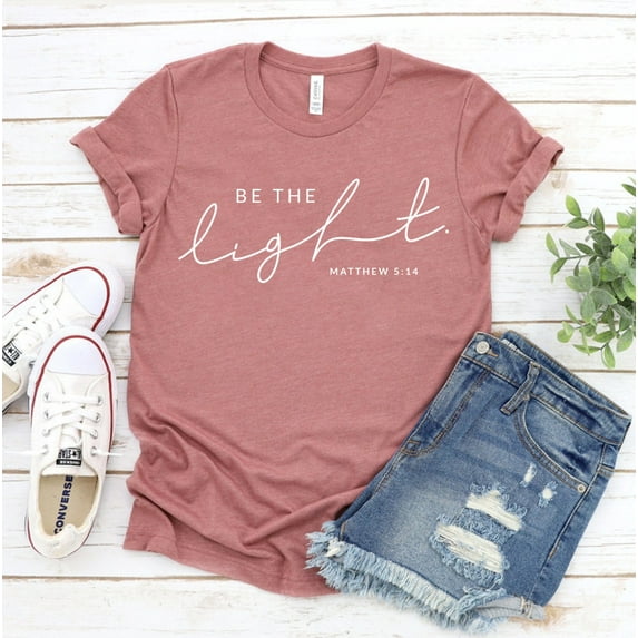 Be The Light T-shirt New Year Shirt Jesus Tee Christ Top Religious Gifts Faith Christian Bible Verse God Shirts Inspirational