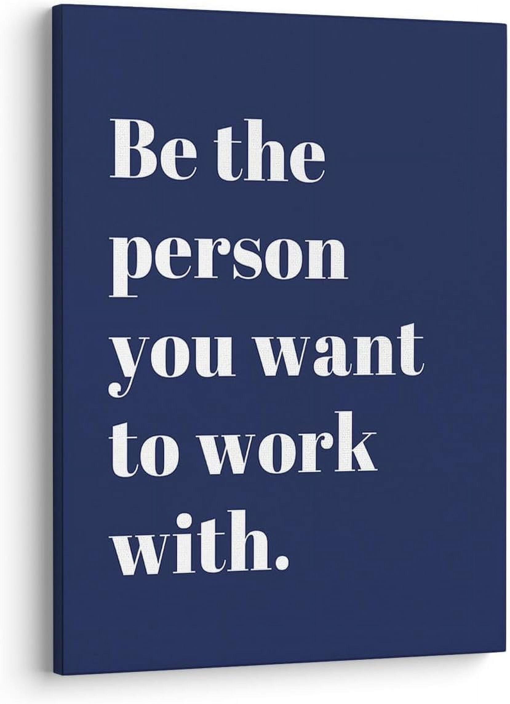 Be The Person You Want to Work With Inspirational Quote Wall Art Canvas Prints,Team Work