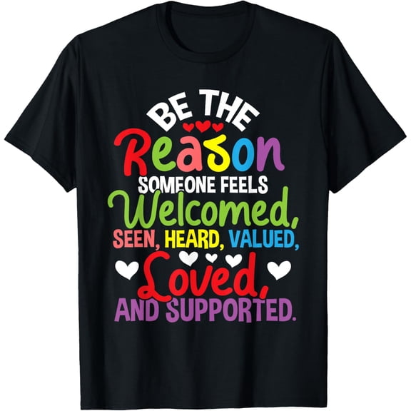 Be The Reason Someone Feels Loved - Social Workers T-Shirt