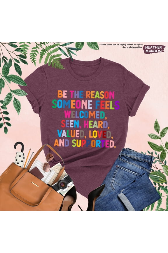 Be The Reason Someone Feels Welcomed Shirt, Cute Shirt, Positive Quote, Special Education Teacher Shirt, Social Worker Tee, Motivational Tee