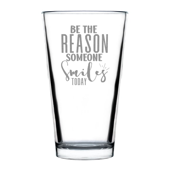 Be The Reason Someone Smiles Today Engraved Pint Glass, Motivational Quote Glassware, Inspirational , Hand Etched 16oz Glass