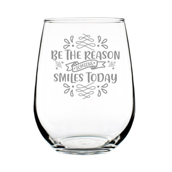 Be The Reason Someone Smiles Today Hand Engraved 17oz Stemless Wine Glass Etched Quote Idea