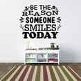 thumbnail image 1 of Be The Reason Someone Smiles Today - Motivational Inspirational Quote Optimistic Life Vinyl Wall Decal Wall Art Wall Decoration Home Room Bedroom Living Room Home Décor Design Size (30x30 inch), 1 of 3