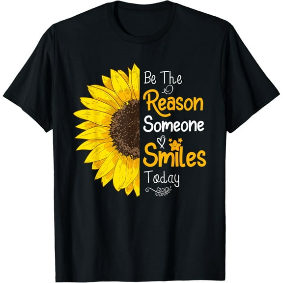 Be The Reason Someone Smiles Today Sunflower Inspirational T-Shirt