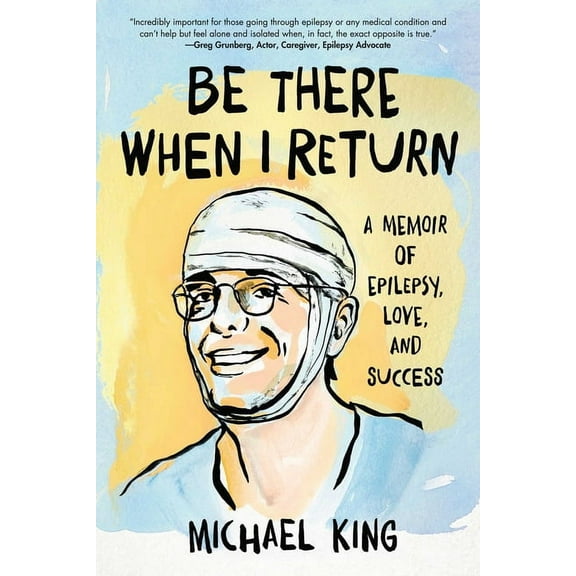Be There When I Return: A Memoir of Epilepsy, Love, and Success, (Paperback)
