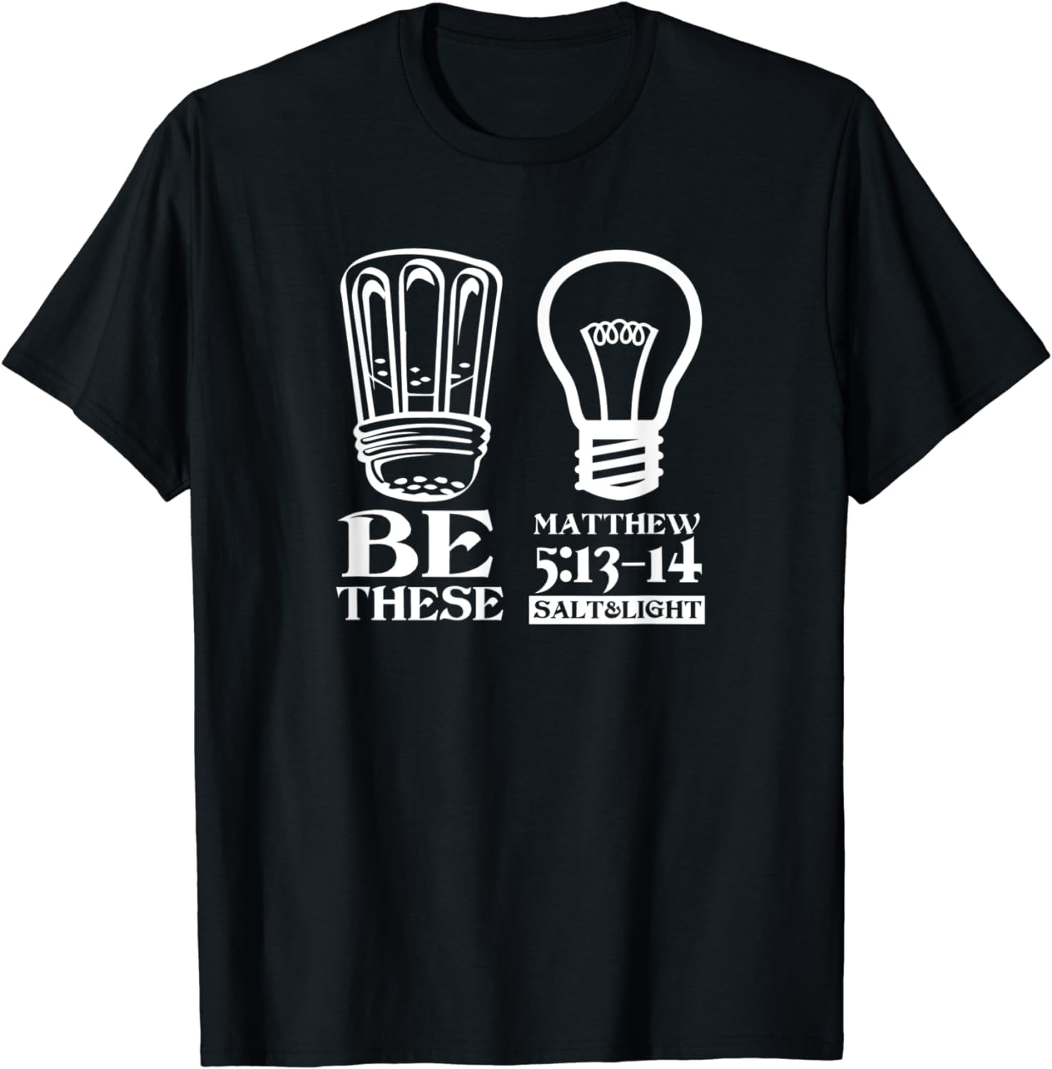 Be These Salt And Light Matthew 5 13 14 Shirt Walmart be-these-salt-and-light-matthew-5-13-14-shirt-walmart