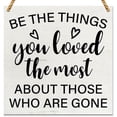 thumbnail image 1 of Be the Things You Loved the Most About Those Who Are Gone Sign Wood Sign Decor Remembrance Wooden Plaque Sign Home Decoration Wood Sign Wooden Wall Decor 8 * 8 inch, 1 of 5