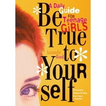 Be True to Yourself : A Daily Guide for Teenage Girls (Paperback)