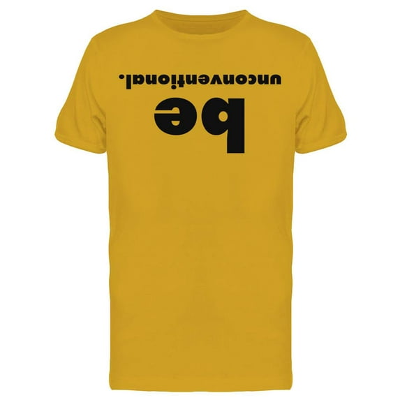Be Unconventional. T-Shirt Men -Image by Shutterstock, Male Medium