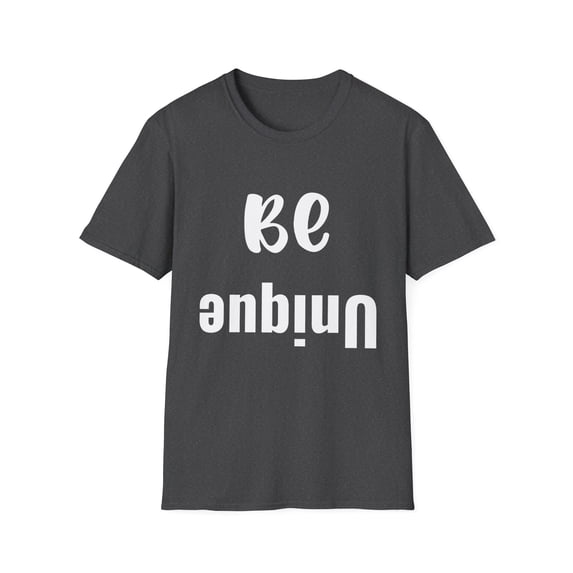 Be Unique Men Women Teen Tshirt Shows You are one of a kind