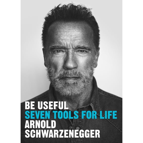 Be Useful: Seven tools for life [Paperback] Schwarzenegger, Arnold