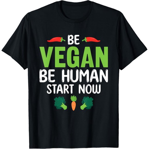 Be Vegan Be Human Start Now World Vegan Day T-Shirt