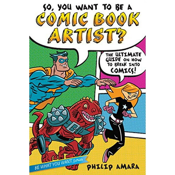 Pre-Owned So, You Want to Be a Comic Book Artist?: The Ultimate Guide on How to Break Into Comics! (Paperback) 1582703574 9781582703572
