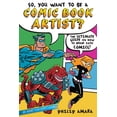 thumbnail image 1 of Be What You Want: So, You Want to Be a Comic Book Artist? : The Ultimate Guide on How to Break Into Comics! (Paperback), 1 of 1