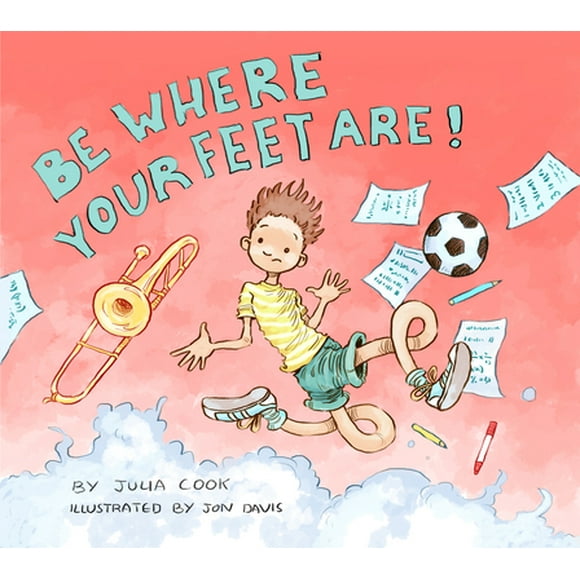 Pre-Owned Be Where Your Feet Are! (Paperback) 1937870502 9781937870508