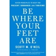thumbnail image 1 of Be Where Your Feet Are: Seven Principles to Keep You Present, Grounded, and Thriving, (Paperback), 1 of 2