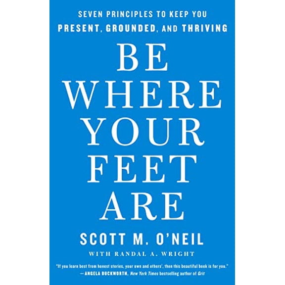 Pre-Owned Be Where Your Feet Are: Seven Principles to Keep You Present, Grounded, and Thriving (Paperback) 1250852692 9781250852694