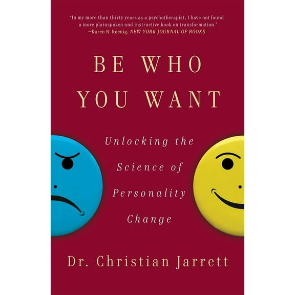 Be Who You Want : Unlocking the Science of Personality Change (Paperback)