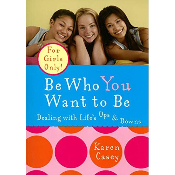 Pre-Owned Be Who You Want to Be: Dealing with Life's Ups & Downs (Paperback) 1573243086 9781573243087