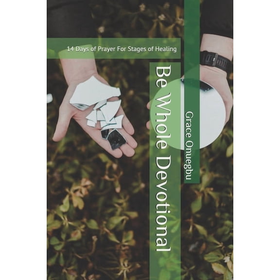 Be Whole Devotional : 14 Days of Prayer For Stages of Healing (Paperback)