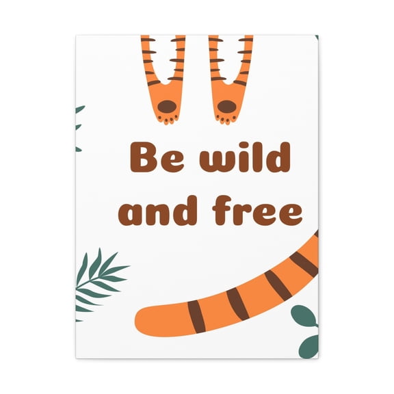 Be Wild And Free Tiger Paws And Tail Inspirational Canvas Wall Art for Home Decor Ready-to-Hang