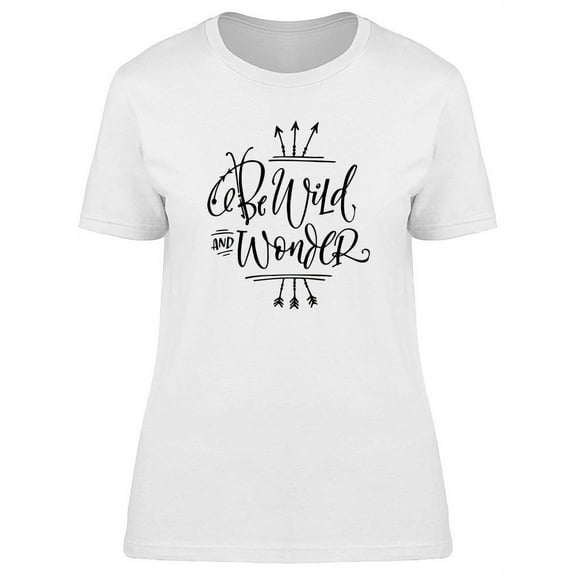 Be Wild And Wonder T-Shirt Women -Image by Shutterstock, Female Large