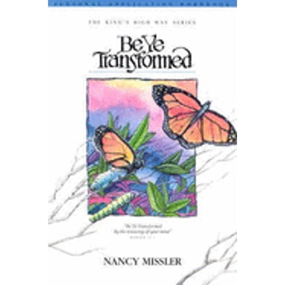 Pre-Owned Be Ye Transformed Application Workbook (Paperback) by Nancy Missler