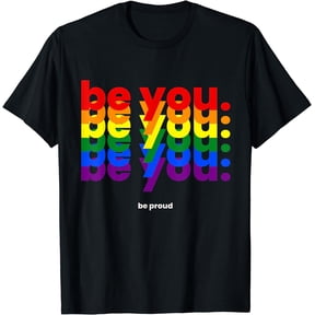 Be You Be Proud LGBTQ Pride Rainbow | Lesbian Gay LGBT Ally T-Shirt