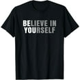 thumbnail image 1 of Be You Believe In Yourself Positive Message Quotes Sayings T-Shirt, 1 of 3