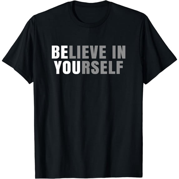 Be You Believe In Yourself Positive Message Quotes Sayings T-Shirt