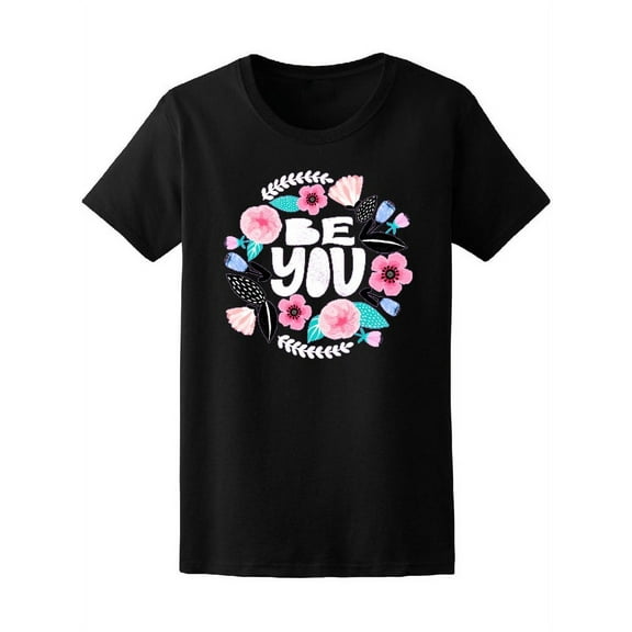 Be You Colorful Floral Quote T-Shirt Women -Image by Shutterstock, Female Medium