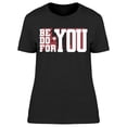 thumbnail image 1 of Be You Do For You T-Shirt Women -Image by Shutterstock Women T-Shirt, Female XX-Large, 1 of 2