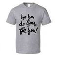 thumbnail image 1 of Be You Do You For You T-shirt Happy Motivational T Shirt Inspirational Tee T Shirt, 1 of 1