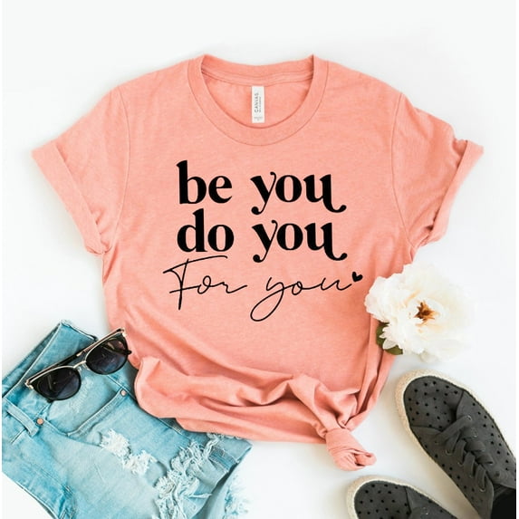 Be You Do You For You T-shirt Women's Spiritual Top Positivity Shirt Teacher Tshirt Inspirational Shirts Motivating Gift Counselor Tee