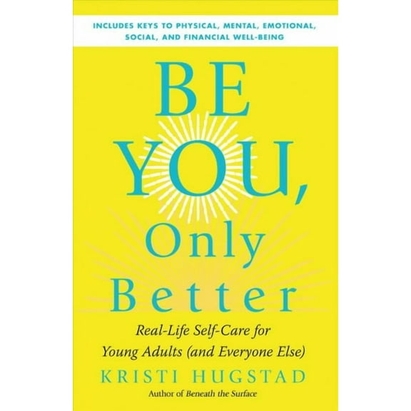Be You, Only Better: Real-Life Self-Care for Young Adults (and Everyone Else) (Paperback)