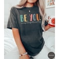 thumbnail image 1 of Be You Shirt Positivity Tshirt Be You Unapologetically Tee, Retro Be You Empowering Inspirational Self Care Lover Unisex Full Size S-5XL, 1 of 4