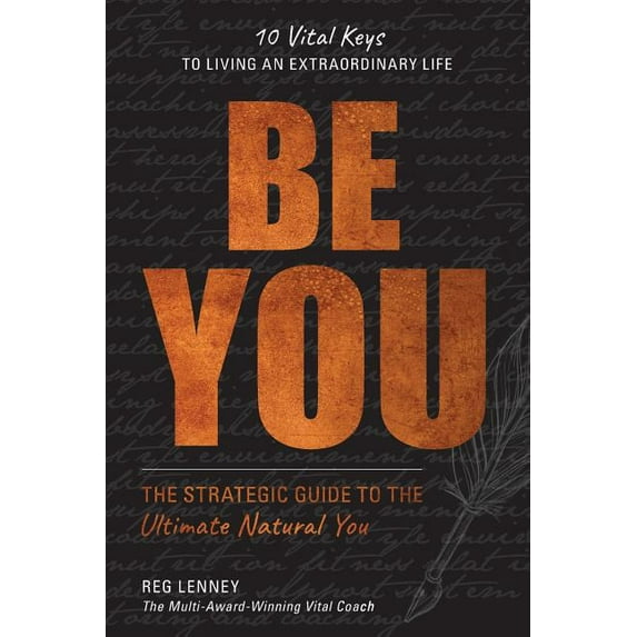 Be You: The Strategic Guide to the Ultimate Natural You
