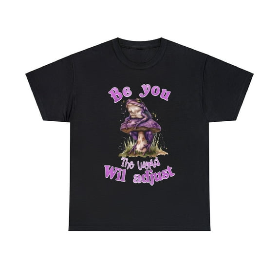 Be You The World Will Adjust Frog Mushroom Hippie Shirt ID-0222-NIWW