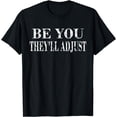 thumbnail image 1 of Be You They'll Adjust Inspiration T-Shirt, 1 of 4